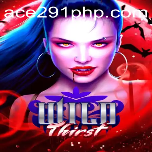 Unveiling WildThirst: A Thrilling Adventure with Ace291