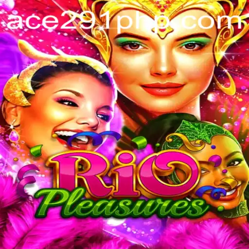 RioPleasures: Discover the Thrilling Game with Ace291